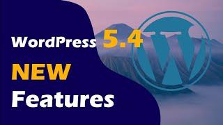 AWESOME NEW Features in Wordpress 5.4 (2020 Update)