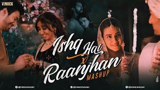 Ishq Hai x Raanjhan Mashup | Viniick | Arijit Singh | Vishal Mishra | Mismatched | Raanjhan | Maiyya