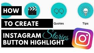 How to create Instagram Stories Button Highlights [ TUTORIAL]