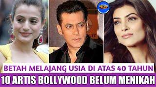 MASIH MELAJANG USIA DI ATAS 40 TAHUN | 10 ARTIS BOLLYWOOD YANG BELUM MENIKAH | BERITA BOLLYWOOD