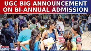 UGC's Major Announcement On Bi-Annual Admission: UGC Takes Student-Centric Decision | Latest News