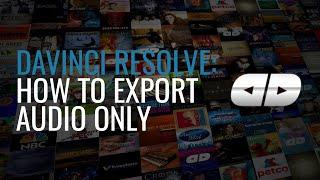 DaVinci Resolve: How to export audio only