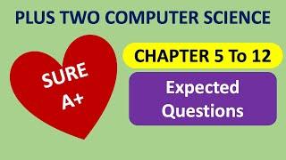 Chapter 5 to 12 | Expected Q&A | Plus Two Computer Science