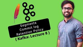 Kafka Fundamentals: Understanding Segments, Commit Log, and Retention Policy