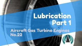 Lubrication Part 1 - Aircraft Gas Turbine Engines #22