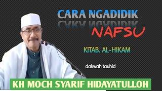 NGADIDIK NAFSU‼️ (AL HIKAM) KH MOCH SYARIF HIDAYATULLOH