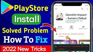 HOW TO FIX Your device isn't compatible with this version | Android  Fix 2022 in GOOGLE PLAY STORE