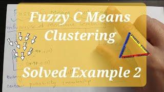 Fuzzy C Means Clustering || Soft Clustering || Solved example
