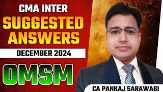 Dec 2024 | Suggested Answers | OMSM | CMA Inter | CA Pankaj Sarawagi