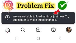 Fix We weren't able to load settings right now Try again later to make those changes in Instagram