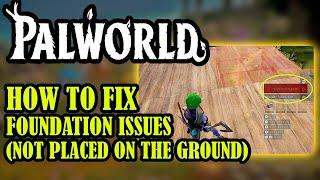 [PALWORLD] How To FIX Foundation "NOT PLACED ON THE GROUND" Issue