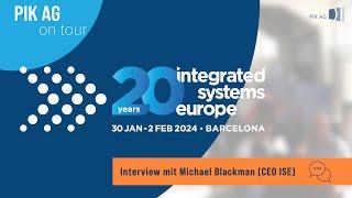 ISE 2024 - Michael Blackman (CEO ISE) im Interview mit Daniel Gallin (CSO PIK AG)