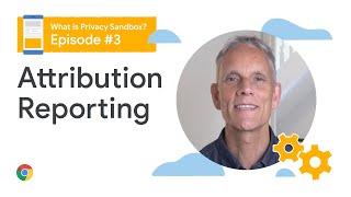 Attribution reporting | What is the Privacy Sandbox?