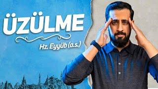 Üzülme! Allah Sabredenlerle Beraberdir - Hz.Eyyüb (as) | Mehmet Yıldız