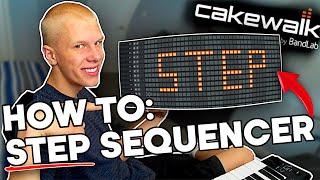 How to Use The Step Sequencer (Cakewalk 2020)!!!!