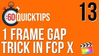 Ep 13: One Frame Gap Trick in FCP X