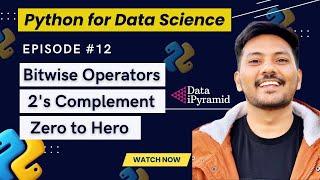 #12 || Bitwise Operators in Python || 2's Complement ... || Python For Data Science