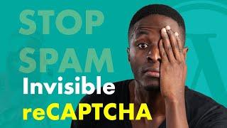 How to Setup Google Invisible reCAPTCHA. Stop WordPress Spam & Abuse