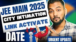 Urgent ‼️ |Jee Main 2025 City Intimation Link Activate Date|Jee Main 2025 Admit Card Date Out