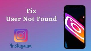 How To Fix Instagram User Not Found Problem