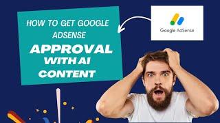 How to Get Google Adsense Approval With AI Content