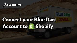 How to Connect your Blue Dart Account to Shopify | Blue Dart Shipping Labels & Tracking