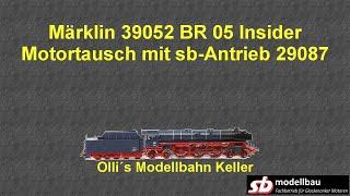 Märklin 39052 BR 05 blau Motorumbau auf sb-Antrieb 29087 (Ollis Modellbahnkeller)