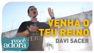 Davi Sacer - Venha o Teu Reino (Clipe Oficial)