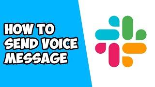 How To Send Voice Message in Slack