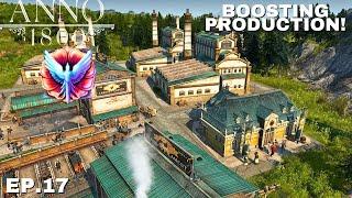 Boosting Production! Anno 1800 S2 : Episode 17. #citybuilder #anno #pc