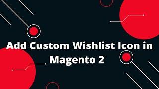 Add Custom Wishlist Icon in Magento 2 | Magento 2 Tutorial