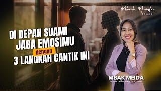 3 Langkah Cantik Jaga Emosi, Bikin Suami Betah Sama Istri #mbakmeida