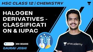 Halogen derivatives - Classification & IUPAC | Chemistry | Maharashtra Board | Class 12 I Gaurav Jos