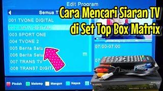 cara mencari siaran tv digital set top box matrix || cara mencari chanel tv di STB Matrix Burger