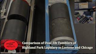 Comparison of Dual 3lb Tumblers of Highland Park Lapidary to Lortone and Chicago