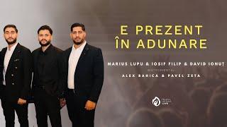 E PREZENT ÎN ADUNARE - MARIUS LUPU & IOSIF FILIP & DAVID IONUȚ - 2023