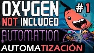 OXYGEN NOT INCLUDED | #1: Automation Upgrade | Gameplay en español 1080 HD