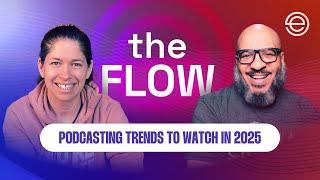 The Future of Podcasting: Trends to Watch in 2025 | The Flow LIVE