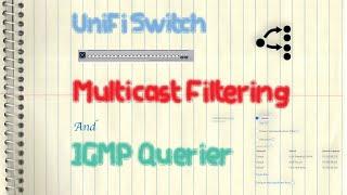 Ubiquiti UniFi Switch - Multicast Filtering and IGMP Querier (IGMP Snooping)