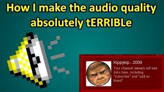 [Tutorial] - How I make the Kippykip 2009 Audio So Bad!