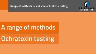 A range of methods to suit your ochratoxin testing requirements