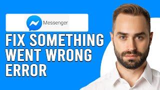 How To Fix Messenger "Something Went Wrong" Error (Troubleshoot Messenger "Something Went Wrong")