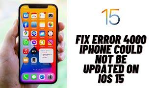 How to Fix Error 4000 iPhone Could Not Be Updated on iOS 15