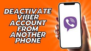 How To Deactivate Viber Account From Another Phone