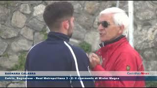 Calcio, Bagnarese - Real Metropolitana 3 - 2: il commento di Mister Megna