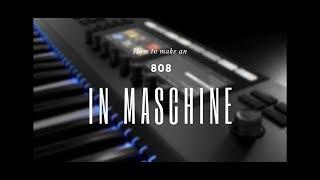 How To Make Custom 808 in Maschine