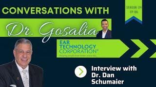 Conversations with Dr. Gosalia - Season 04 Ep.06 AudBoss -Dr. Dan Schumaier - Ear Technology Corp