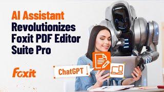 Discover the Document Future: AI Assistant Revolutionizes Foxit PDF Editor Suite Pro