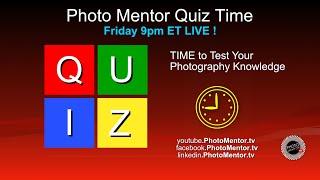 Photography Quiz Time - Test Your Knowledge and Learn - Photo Mentor