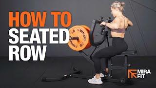 How to use a Seated Row Machine | Mirafit